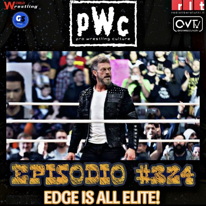 Pro Wrestling Culture #324 - EDGE is All Elite!