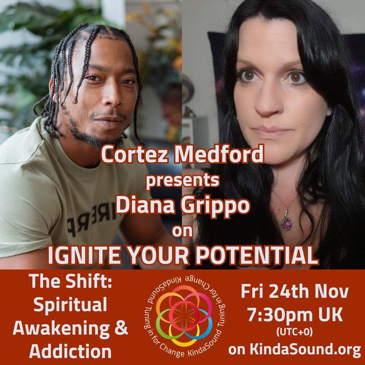 The Shift: Spiritual Awakening & Addiction | Diana Grippo on Ignite Your Potential with Cortez Medford