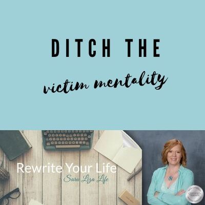 Ditch the Victim Mentality - Part 1