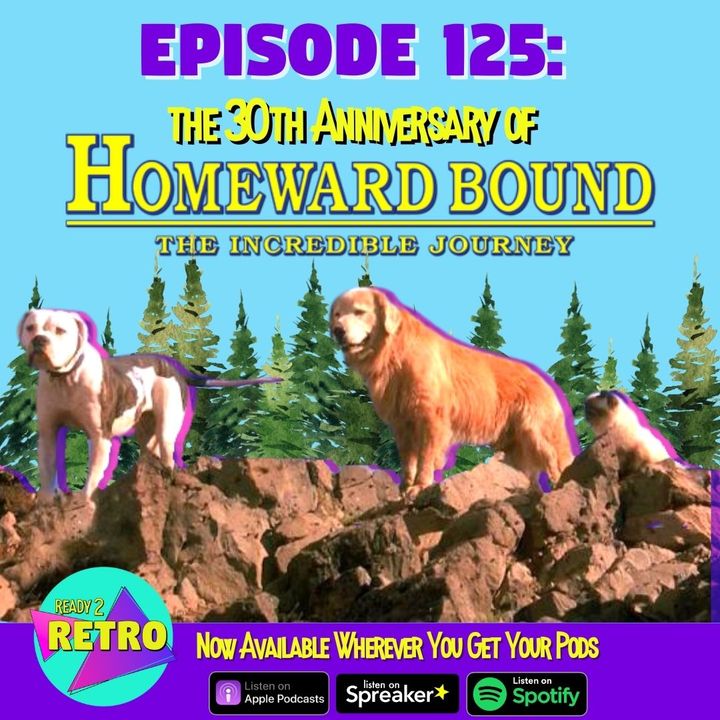 Episode 125: "The 30th Anniversary of Homeward Bound: The Incredible Journey" (1993) with Jesse & Jasmine