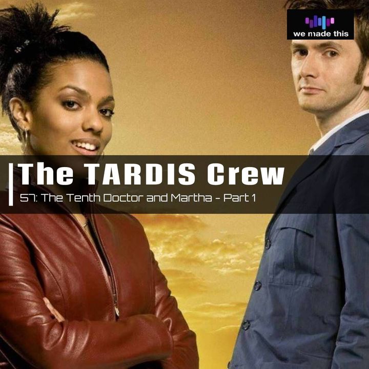 57. The Tenth Doctor and Martha - Part 1
