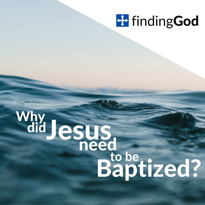 Why did Jesus need to be baptized?