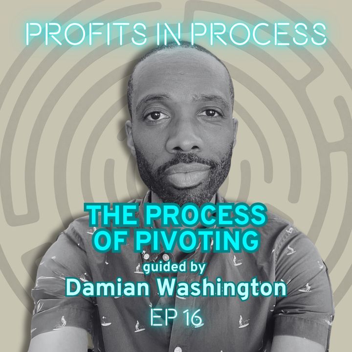 The Process of Pivoting guided by Damian Washington