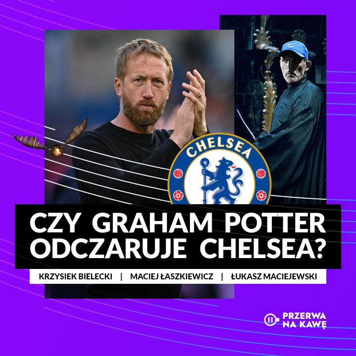Czy Graham Potter ODCZARUJE Chelsea?
