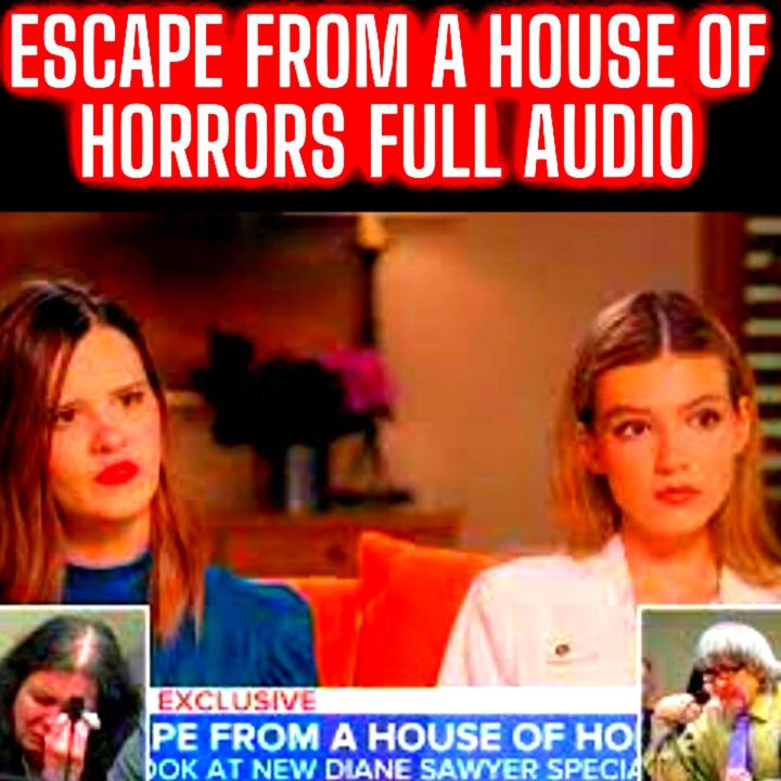 Escape From A House Of Horrors FULL AUDIO The Turpin Sisters