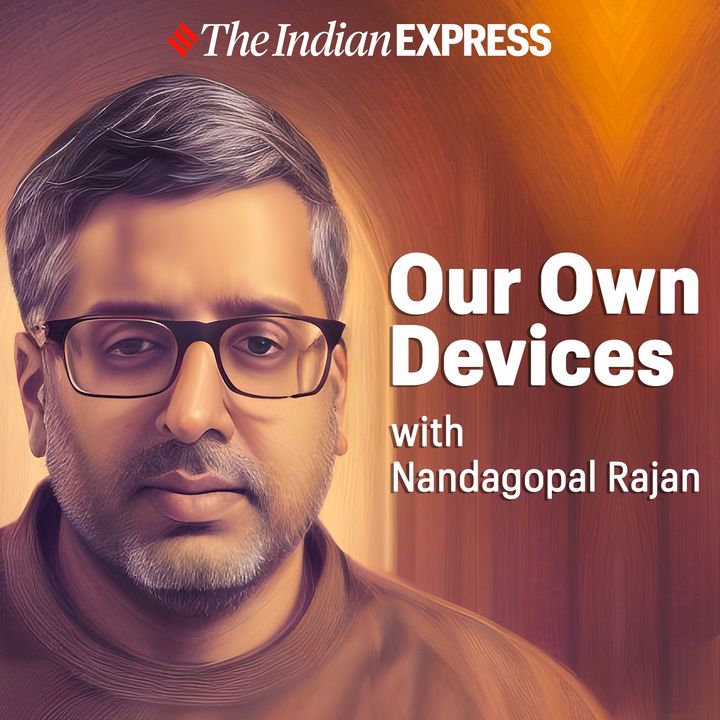 Our Own Devices with Nandagopal Rajan