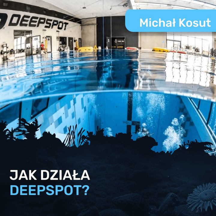 Deepspot: sekrety najgłębszego basenu nurkowego w Europie - Michał Kosut