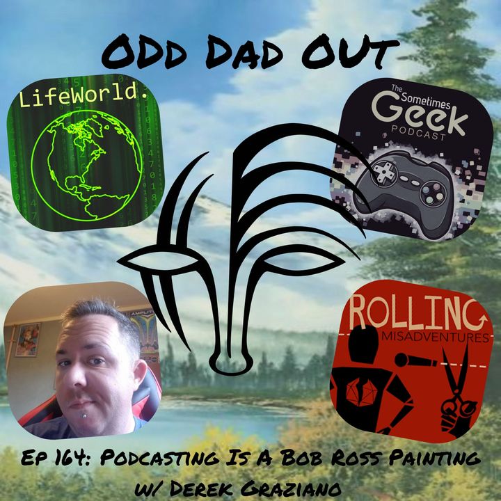 Podcasting  Is A Bob Ross Painting w/ Derek Graziano: ODO 164