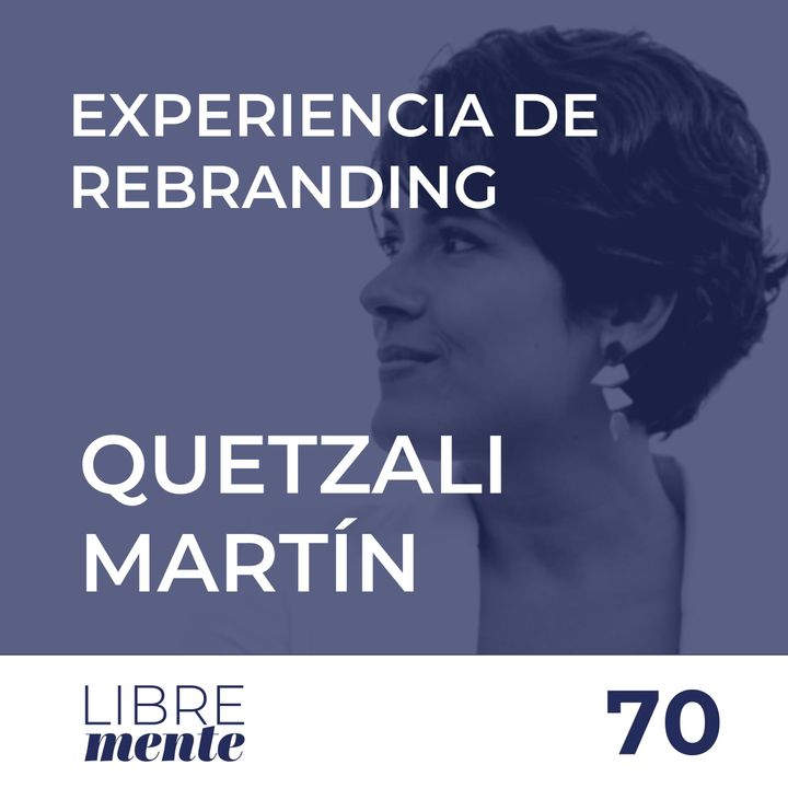 Re-Branding y transformación interna con Quetzali Martín de Estudio Gaudea | 70