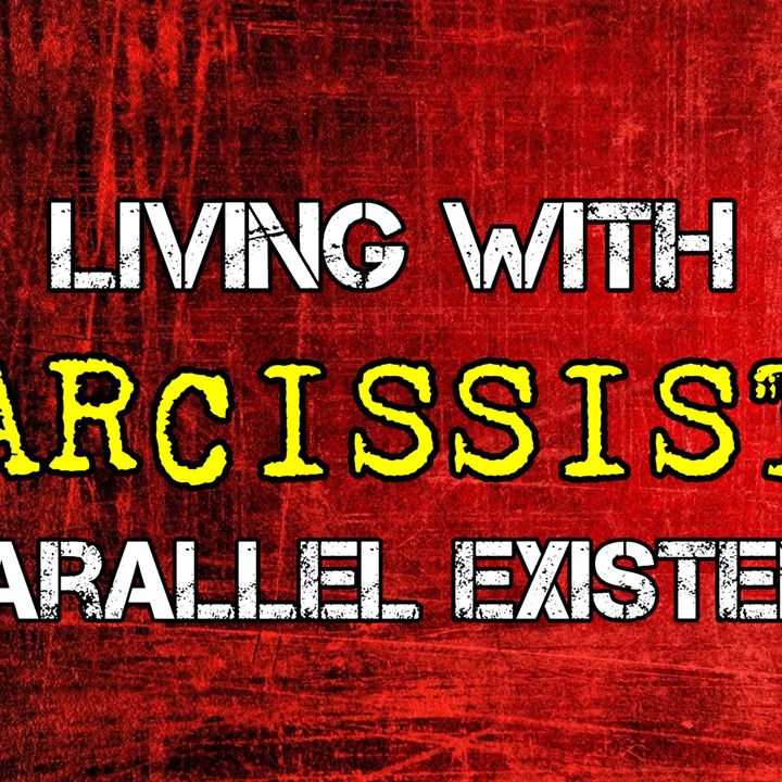 Episode 174: Living With Narcissists: A Parallel Existence