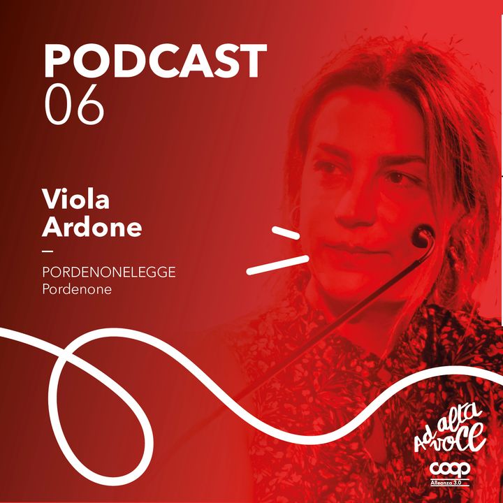 Ep. 6 - Viola Ardone - Pordenonelegge - Ad alta voce 2023