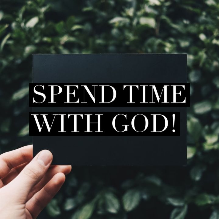 Episode 56- Spend time with God!