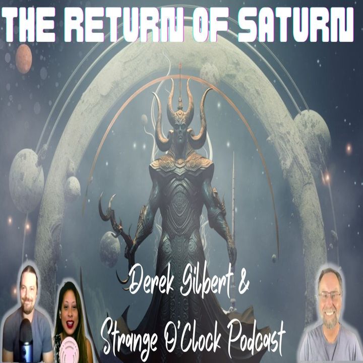 Return of Saturn with Derek Gilbert and Strange O'Clock Podcast