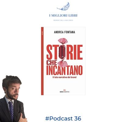 Episodio 36 - "Storie che incantano" di A.Fontana I migliori libri Marketing & Business