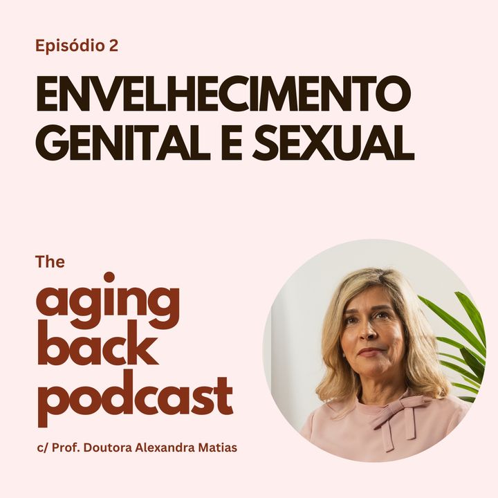 Envelhecimento Genital e Sexual | Episode 2