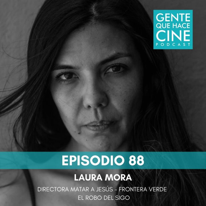 EP88: La pasión de Laura Mora