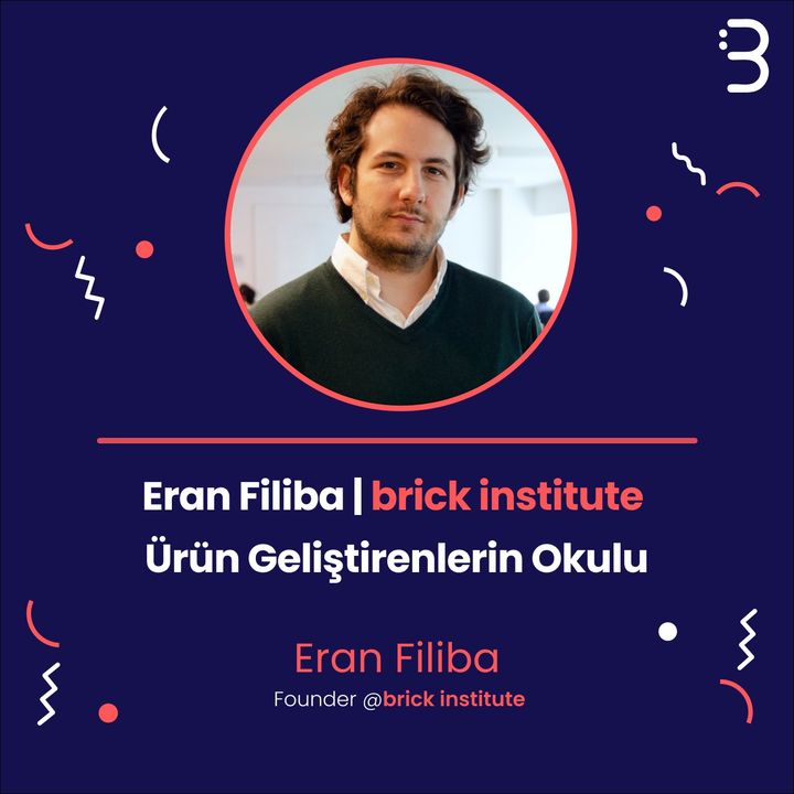 Eran Filiba | Brick Institute - Ürün Geliştirenlerin Okulu