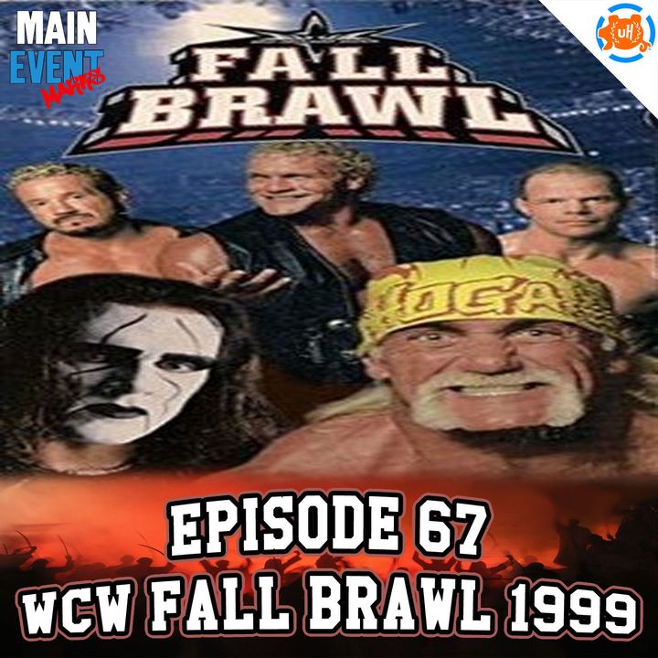 Episode 67: WCW Fall Brawl 1999 (Sting & Hogan Brawl For It All)