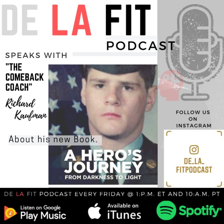 "The Come Back Coach" Richard Kaufman comes back to the De La Fit Podcast Season 5 Ep. 54