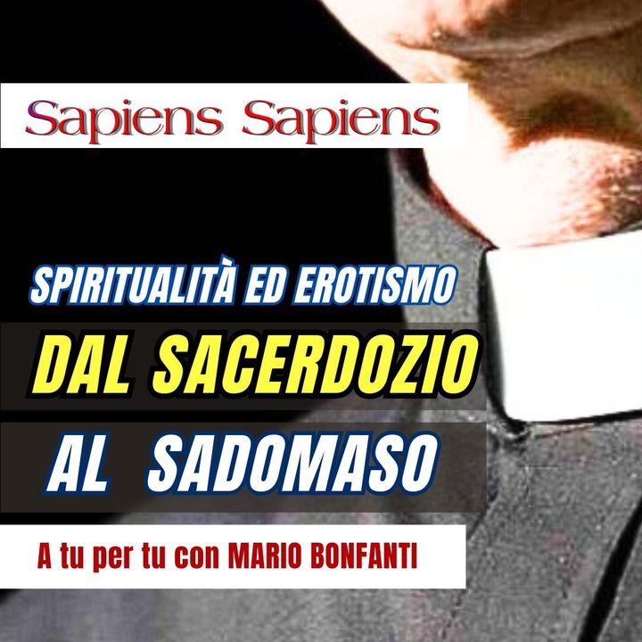 Spiritualità ed erotismo: dal sacerdozio al sadomaso - A tu per tu con Mario Bonfanti