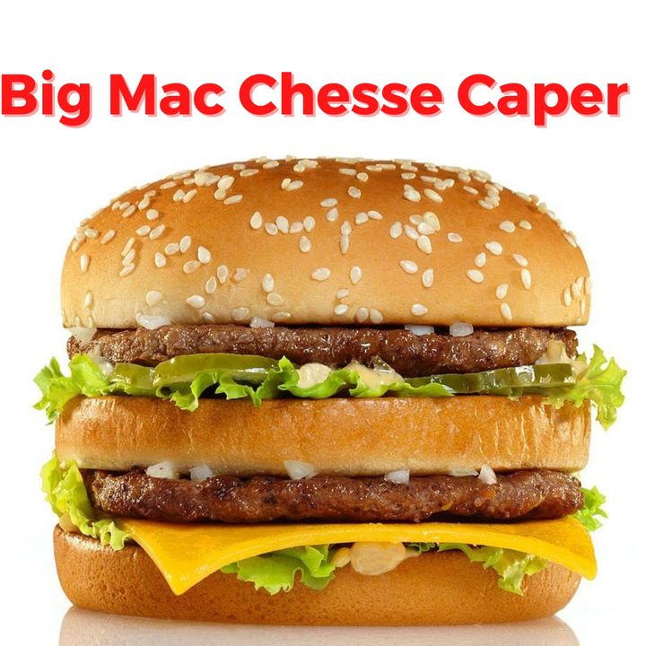 Big Mac Cheese Caper