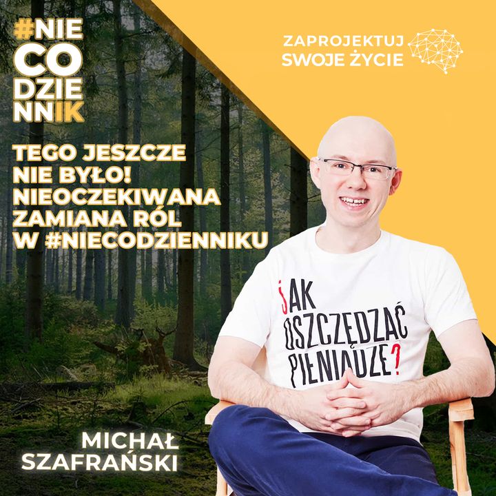 #NIECODZIENNIK-Michał Szafrański przepytuje prowadzącego audycję Zaprojektuj Swoje Życie!