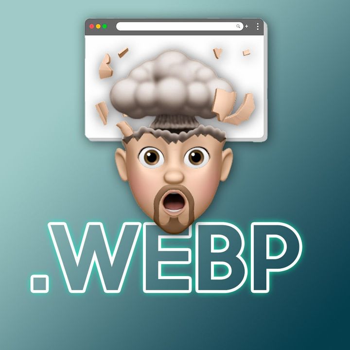 98: El formato .WEBP me explotó la cabeza