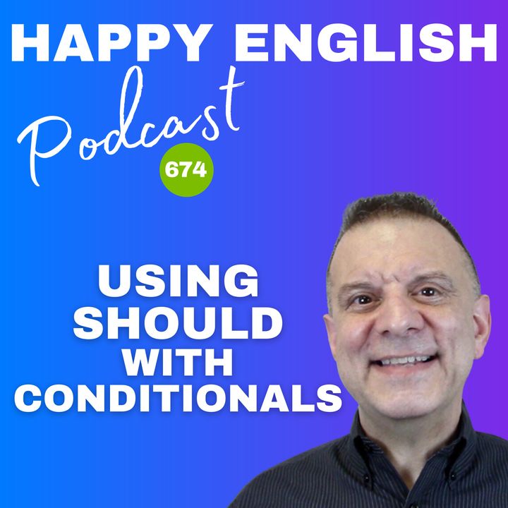 674 - 3 Ways To Use Should With Conditionals