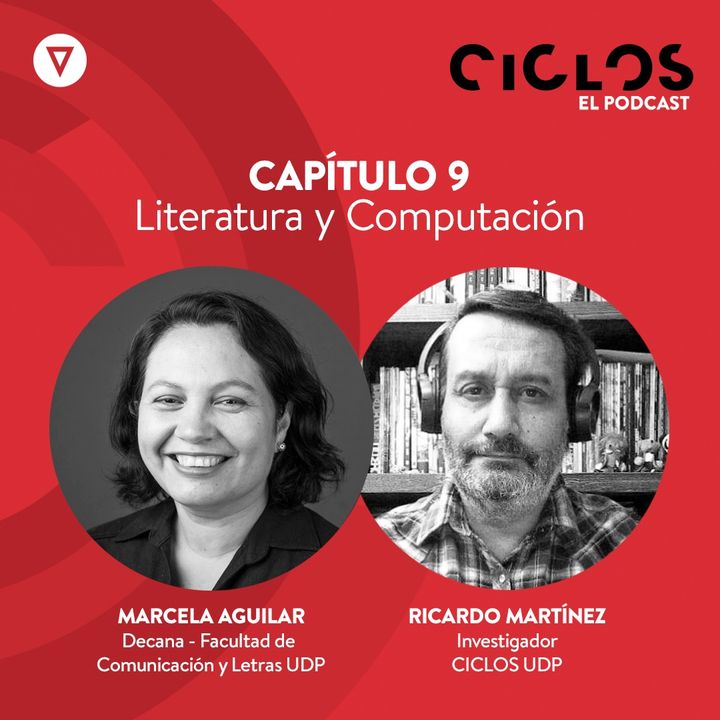 Capítulo 9: "Literatura y Computación", con Marcela Aguilar y Ricardo Martínez