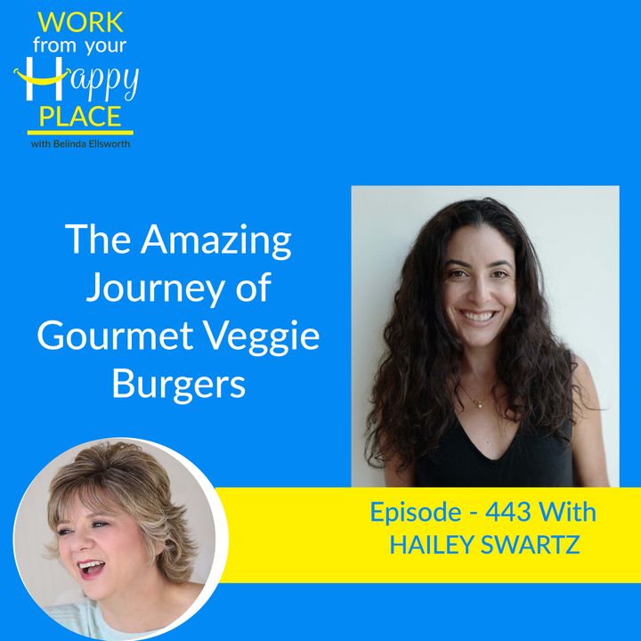 The Amazing Journey of Gourmet Veggie Burgers with Hailey Swartz