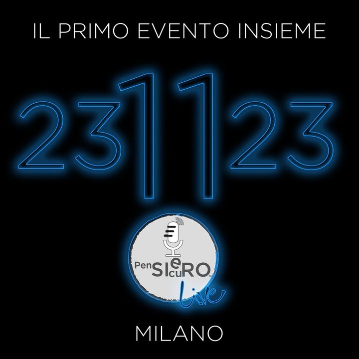 PensieroSicuro Live #231123 Milano: spoilers #001