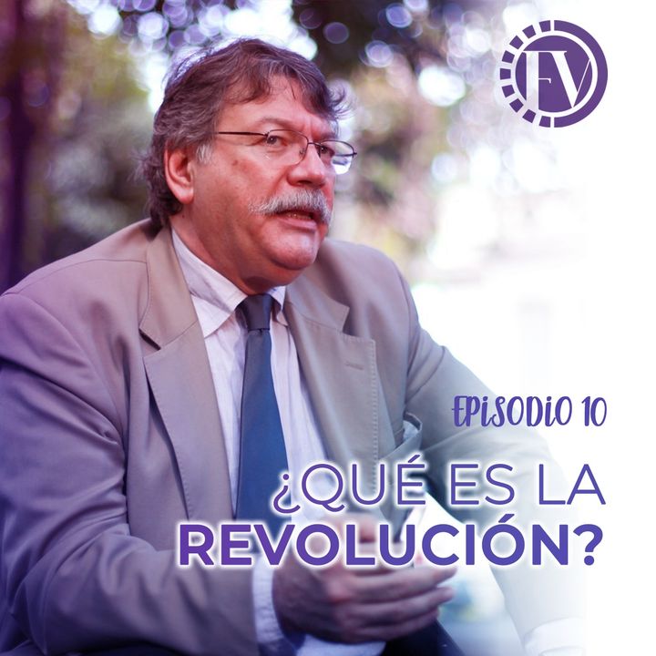 Episodio 10 ¿Qué es la revolución?
