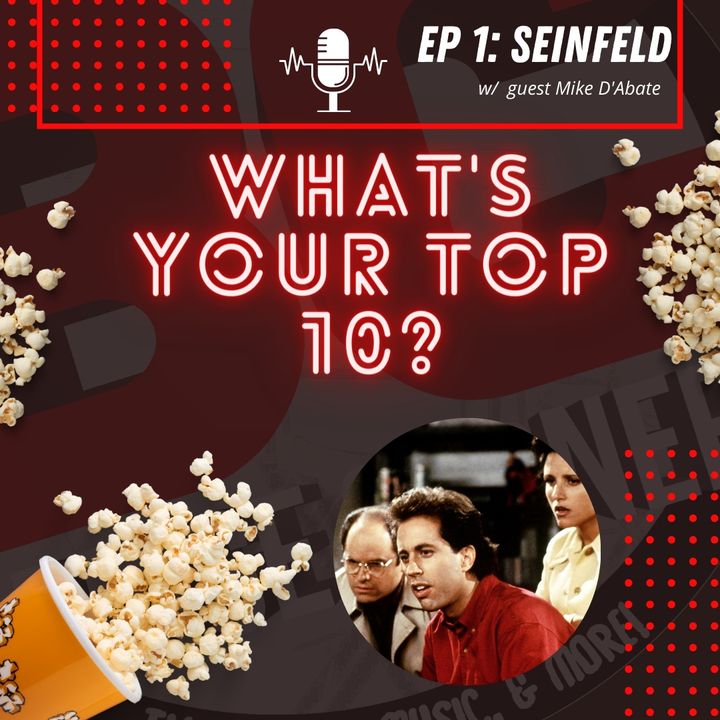 Ep 1: Top 10 Seinfeld Episodes w/ Mike D'Abate