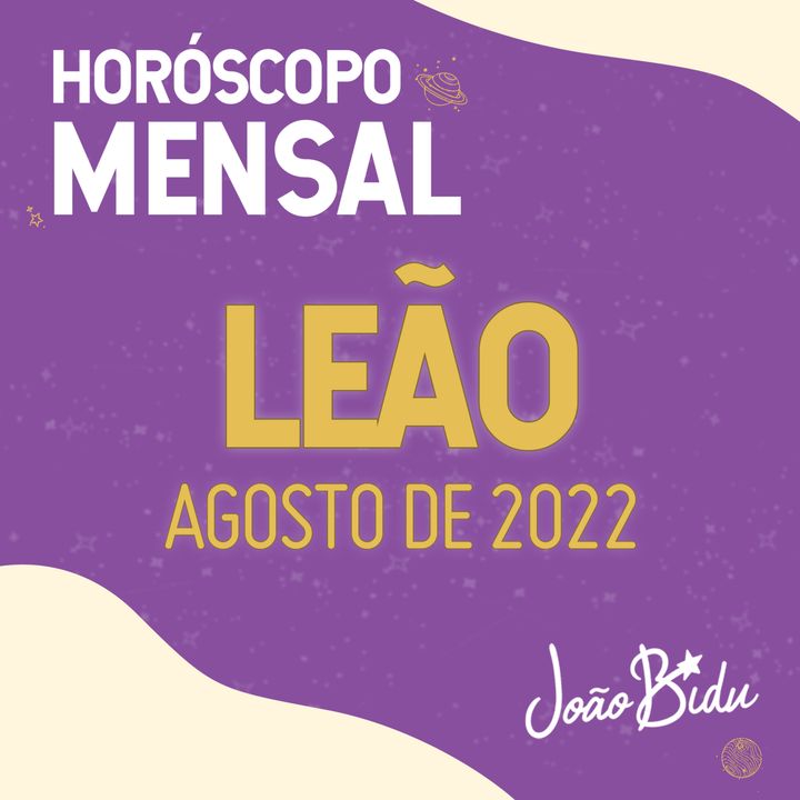 Horóscopo de Agosto de 2022 para o Signo de Leão