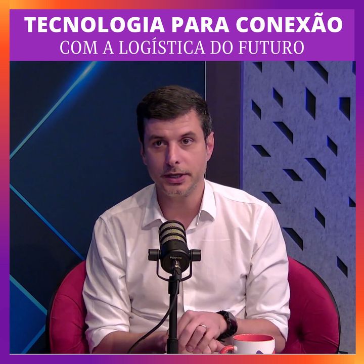 Guilherme Juliani e a Tecnologia para conexão com a logística do Futuro com a Move3