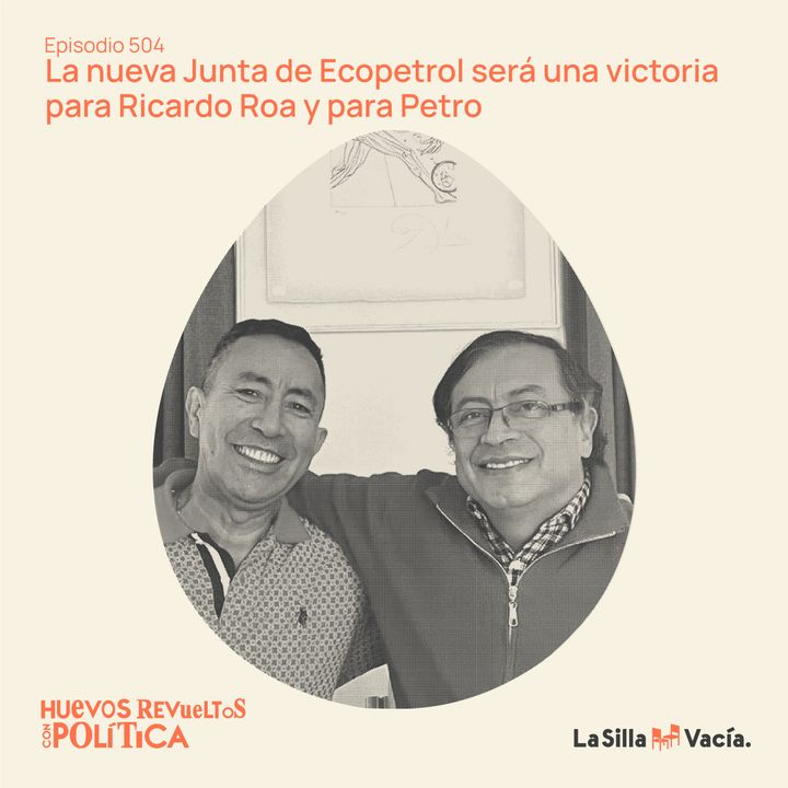 La nueva Junta de Ecopetrol será una victoria para Ricardo Roa y para Petro
