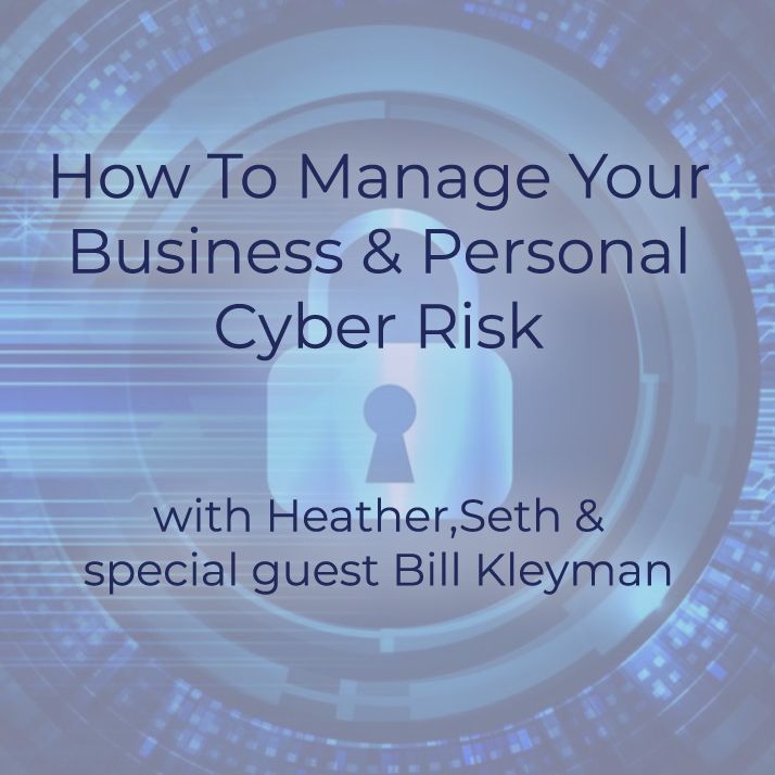 Manage your business & personal cyber risk: Keep your clients safe & protect your reputation