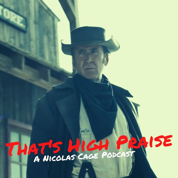 The Old Way (2023) | That's High Praise: A Nicolas Cage Podcast #26