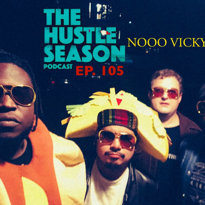 The Hustle Season: Ep. 105 Nooo Vicky !!