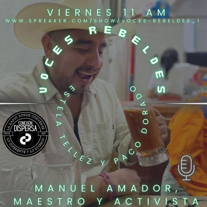 Voces Rebeldes episodio 27 Manuel Amador