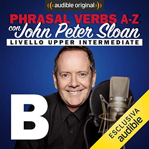 Phrasal verbs A-Z. B (Lesson 5) - John Peter Sloan