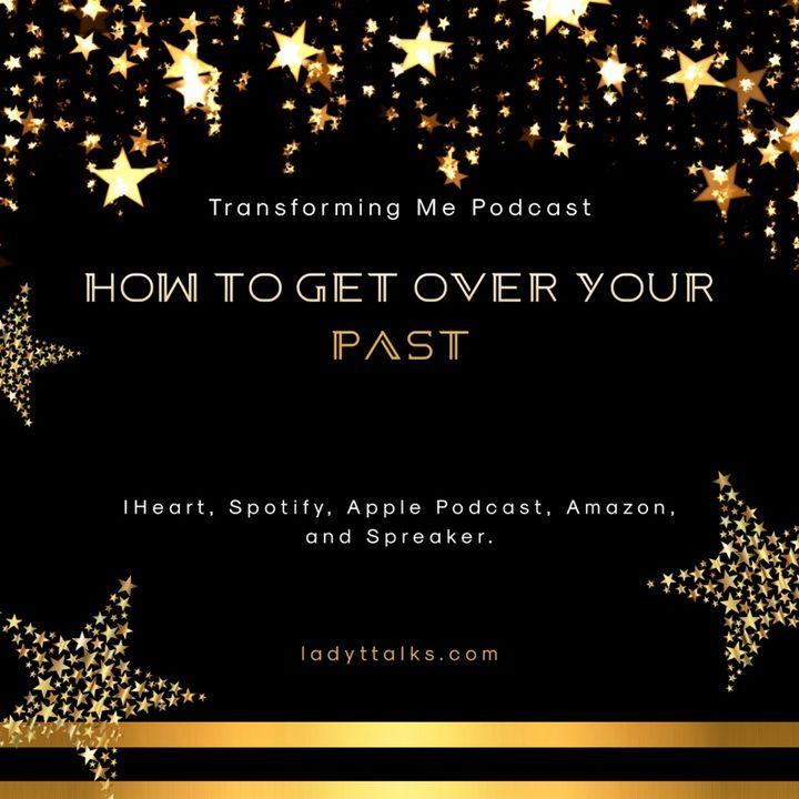 Episode 8 - How to get over your past