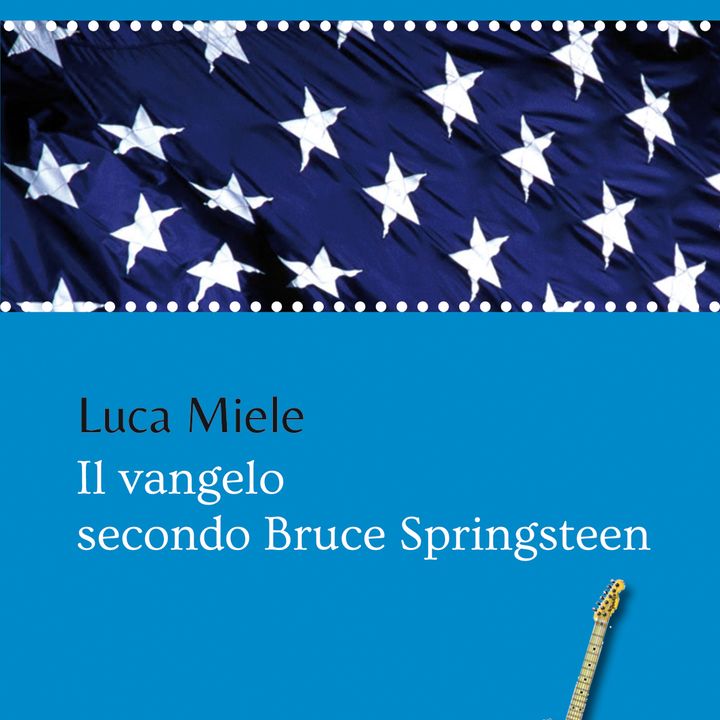 Luca Miele "il Vangelo secondo Bruce Springsteen"