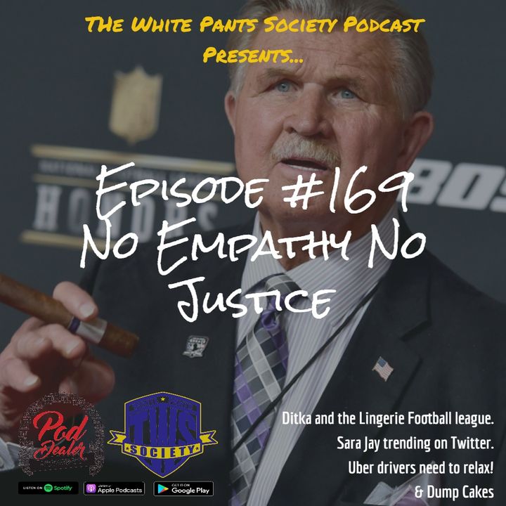 Episode 169 - No Empathy No Justice