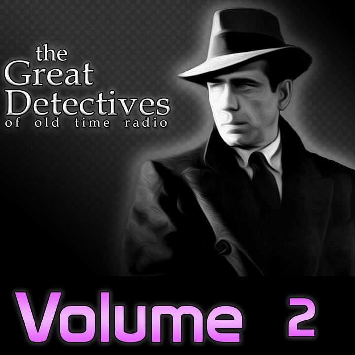 The Great Detectives of Old Time Radio Volume 2