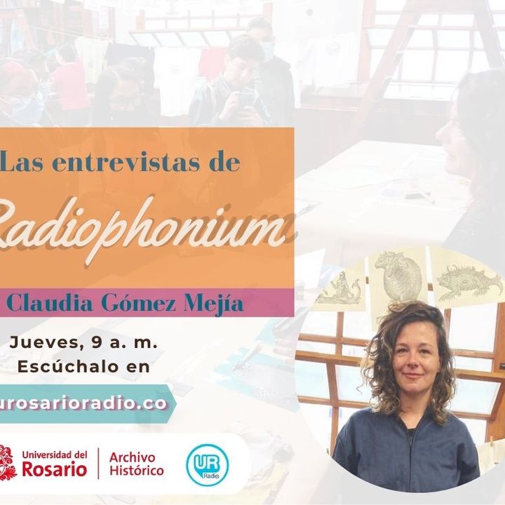 Las entrevistas de Radiophonium con Claudia Gómez, docente Facrea