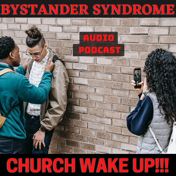 Bystander Syndrome - Wake Up Church!