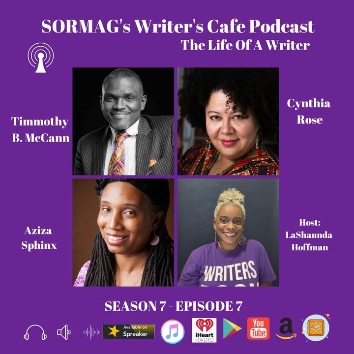 SORMAG's Writers Cafe Season 7 Episode 7- Timmothy B. McCann, Cynthia Rose, Aziza Sphinx