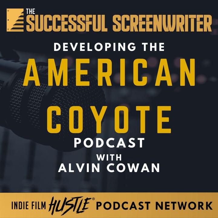 Ep37 - Developing the American Coyote Podcast Featuring Alvin Cowan