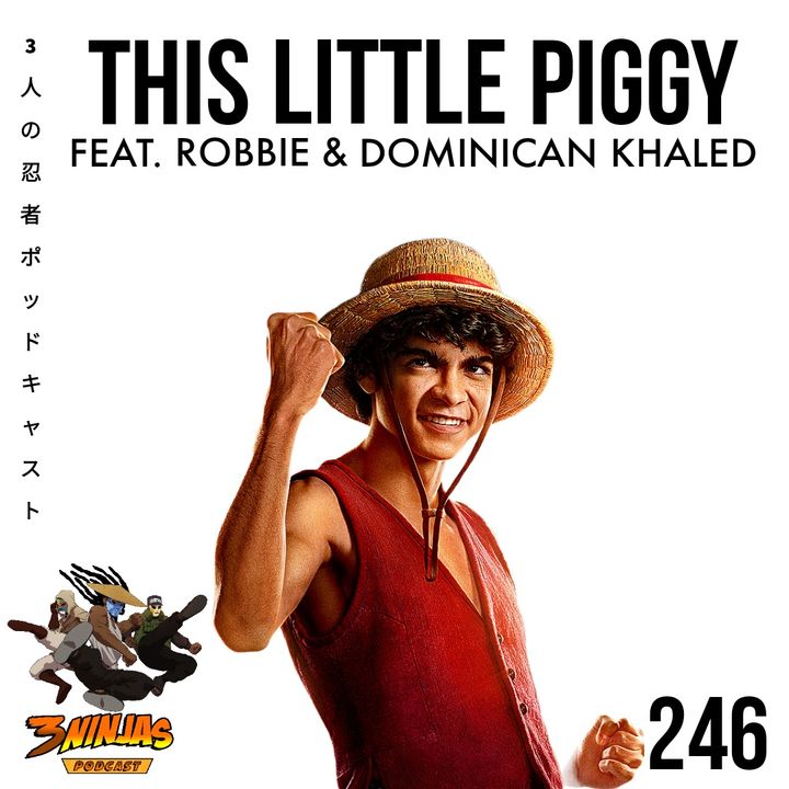 Issue #246: This Little Piggy feat. Robbie & Dominican Khaled